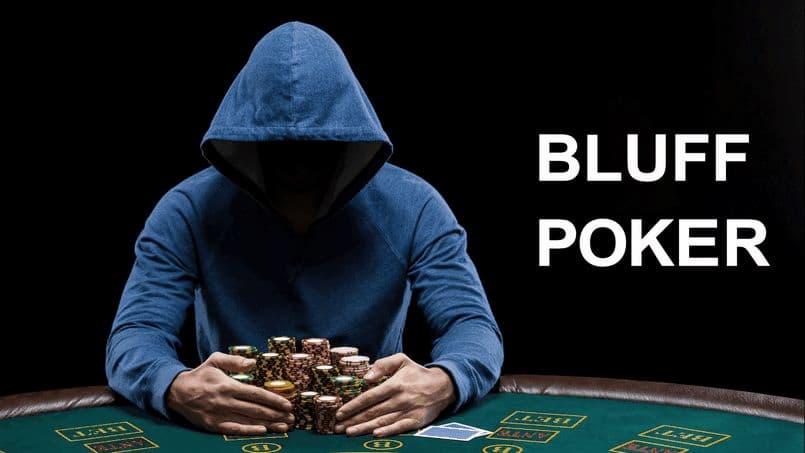 Bluff trong poker là một trong những chiến thuật được sử dụng nhiều